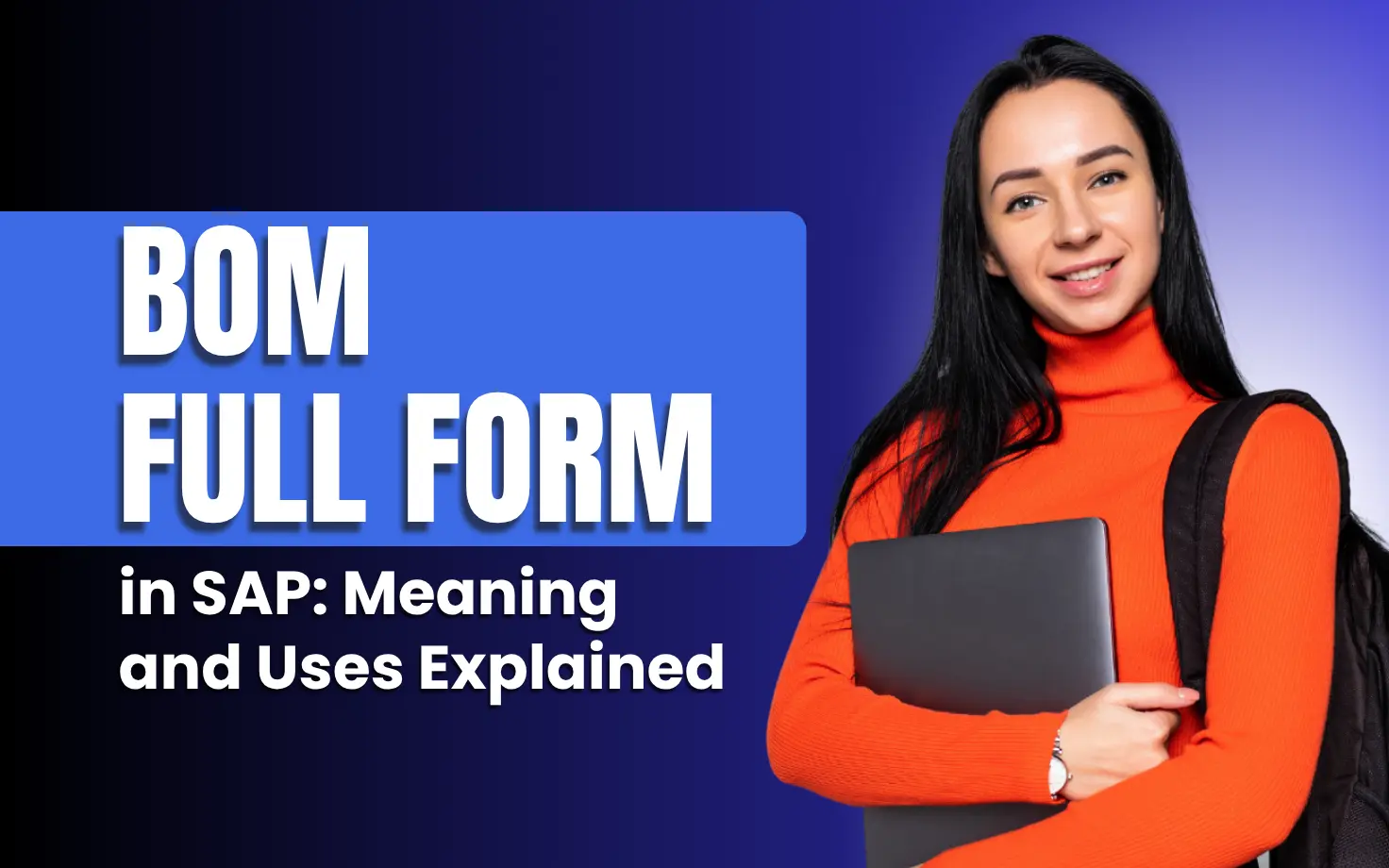 BOM Full Form in SAP: Meaning and Uses Explained