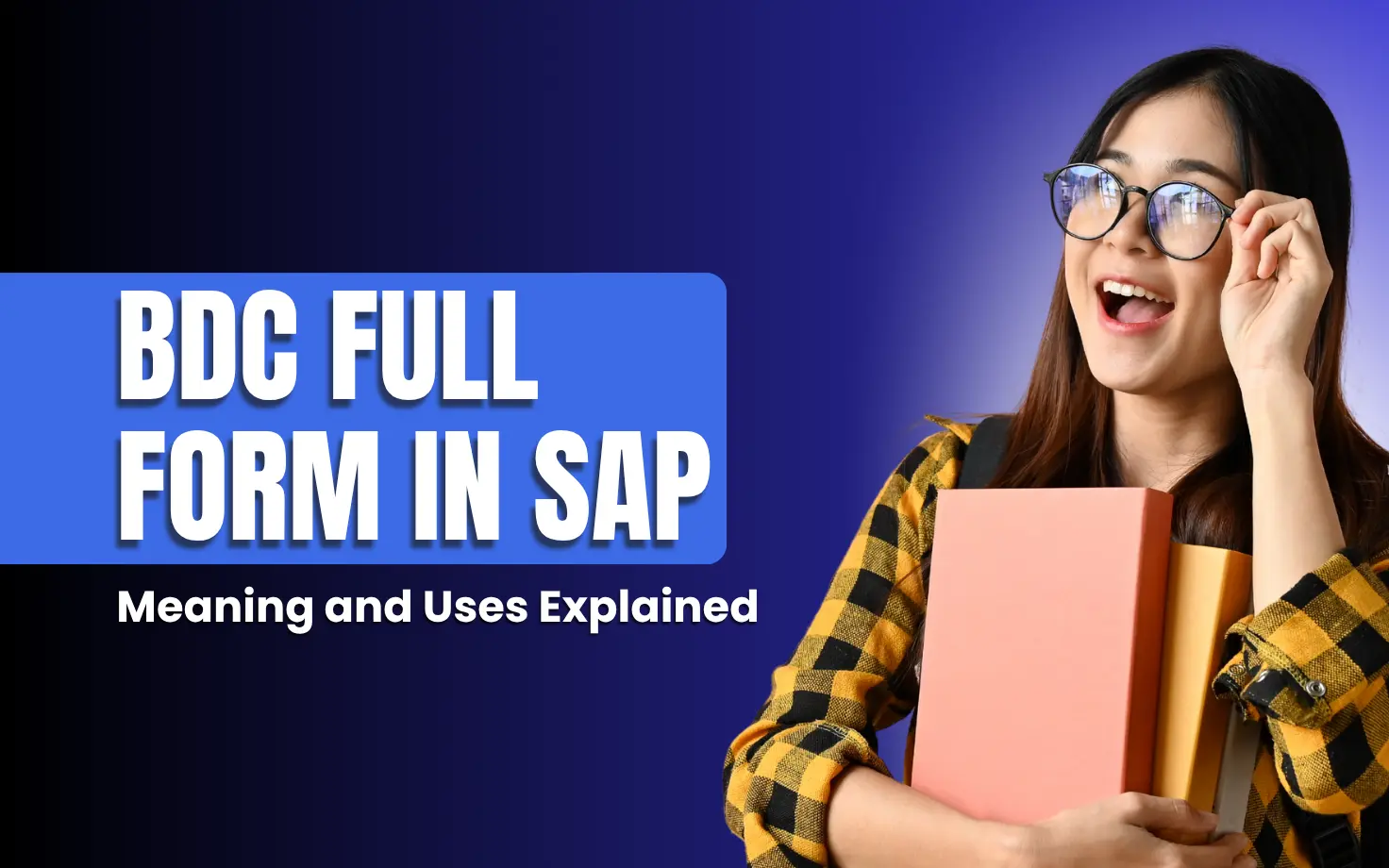 BDC Full Form in SAP: Meaning and Uses Explained