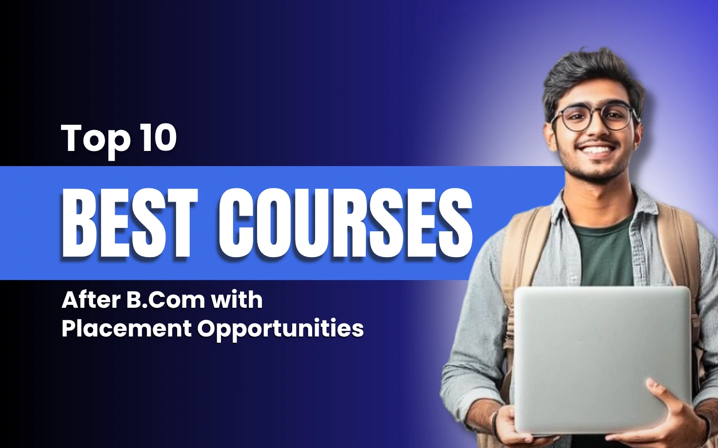 Top 10 Best Courses After B.Com with Placement Opportunities