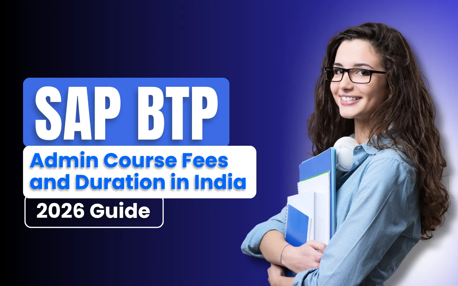 SAP BTP Admin Course Fees and Duration in India (2026 Guide)